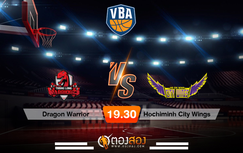 วิเคราะห์บาส VBA Dragon Warrior vs Hochiminh City Wings